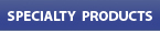 Specialty Products